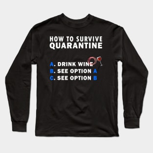 How to survive quarantine Wine Long Sleeve T-Shirt